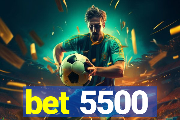 bet 5500